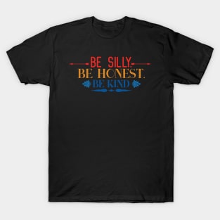 Kindness Be Silly Be Kind Be Honest T-Shirt